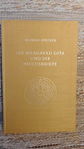 Rudolf Steiner - Die Bhagavad Gita und die Paulusbriefe: Fünf Vorträge, Köln 1912/1913 (Rudolf Steiner Gesamtausgabe) - Preis vom 30.09.2026 22:30:23 h