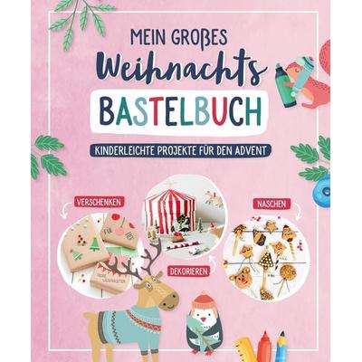 Mein großes Weihnachts-Bastelbuch, Gebundene Ausgabe von , Edition Michael Fischer / EMF Verlag, 978-3-7459-0779-7