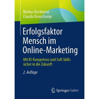 Erfolgsfaktor Mensch im Online-Marketing, Taschenbuch von Markus Bockhorni,Claudia Beauchamp, Springer Fachmedien Wiesbaden GmbH, 978-3-658-49268-7