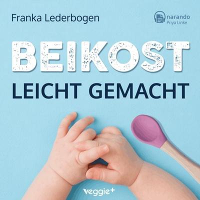 Beikost leicht gemacht - Franka Lederbogen, Audio, 9783692641911
