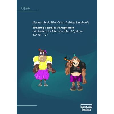 Training sozialer Fertigkeiten mit Kindern im Alter von 8 bis 12 Jahren, Taschenbuch von Norbert Beck,Silke Cäsar,Britta Leonhardt, Dgvt-verlag,