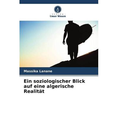Ein soziologischer Blick auf eine algerische Realität, Taschenbuch von Massika Lanane, Verlag Unser Wissen, 978-620-5-90969-0
