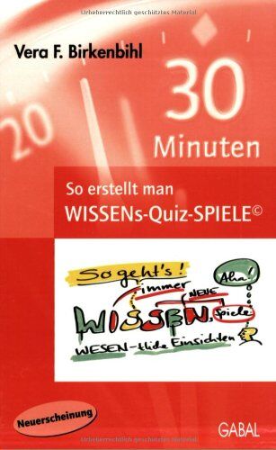 Vera F. Birkenbihl - 30 Minuten. So erstellt man Wissens-Quiz-Spiele - Preis vom 18.10.2026 15:28:09 h