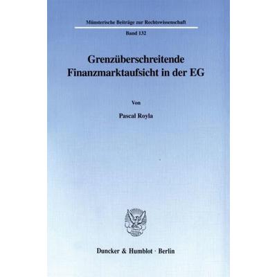 Grenzüberschreitende Finanzmarktaufsicht in der EG., Taschenbuch von Pascal Royla, Duncker & Humblot, 978-3-428-09927-6