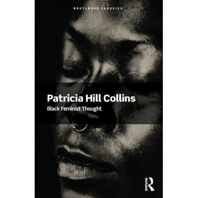 Black Feminist Thought, Taschenbuch von Patricia Hill Collins, Taylor & Francis, 978-1-04-122624-6