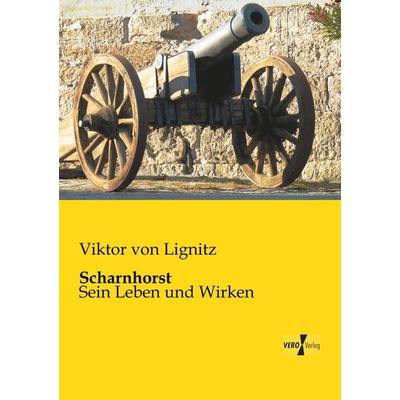 Scharnhorst, Taschenbuch von Viktor Lignitz, BoD - Books on Demand, 978-3-95738-174-3