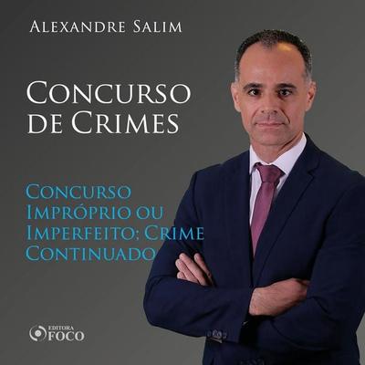 Direito Penal - 8.⁠ ⁠Concurso de Crimes - Concurso Impróprio ou Imperfeito; Crime Continuado - Alexandre Salim, Audio, 9786561203821