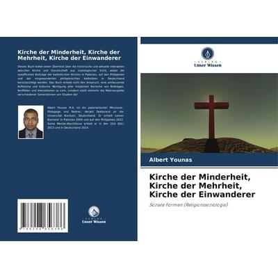 Kirche der Minderheit, Kirche der Mehrheit, Kirche der Einwanderer, Taschenbuch von Albert Younas, Verlag Unser Wissen, 978-620-8-65638-6