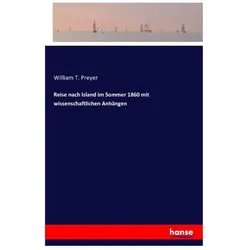 Reise nach Island im Sommer 1860 mit wissenschaftlichen Anhängen, Ratgeber von William T Preyer