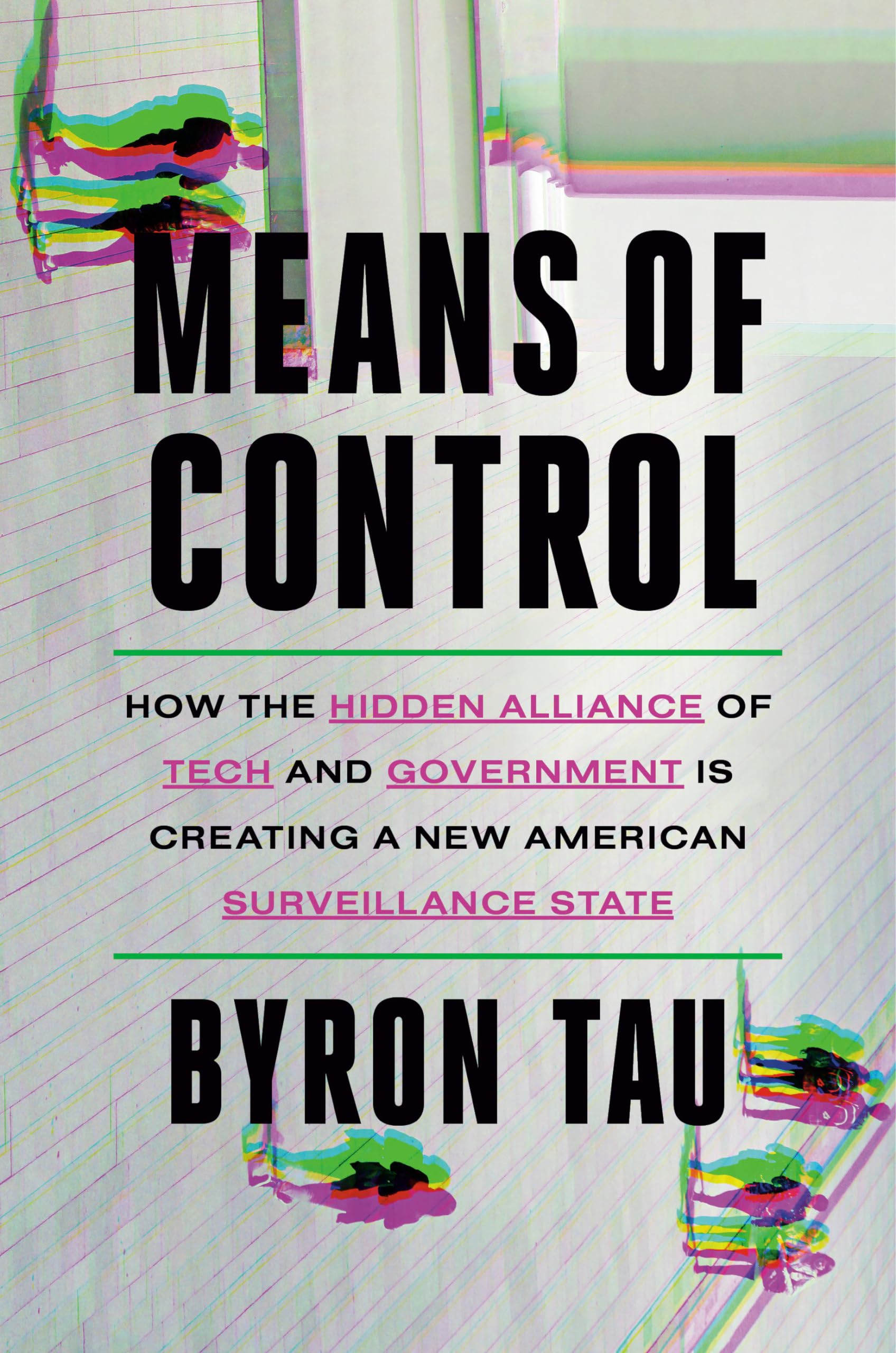 Byron Tau - Means of Control: How the Hidden Alliance of Tech and Government Is Creating a New American Surveillance State - Preis vom 19.10.2026 19:33:35 h