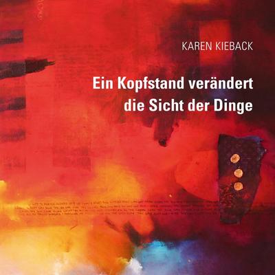Ein Kopfstand verändert die Sicht der Dinge, Taschenbuch von Karen Kieback, BoD – Books on Demand, 978-3-8423-2649-1