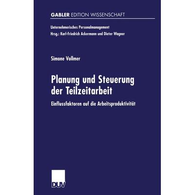 Planung und Steuerung der Teilzeitarbeit, Taschenbuch von Simone Vollmer, Deutscher Universitätsverlag, 978-3-8244-7452-3
