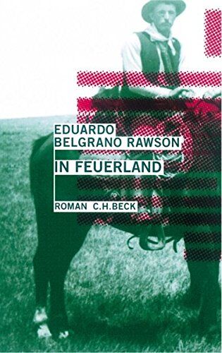 Eduardo Belgrano Rawson - In Feuerland: Roman - Preis vom 10.10.2026 11:48:34 h