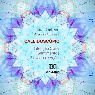 Caleidoscópio - Josele Delazeri,Alisson Oliveira, Audio, 9786527061984
