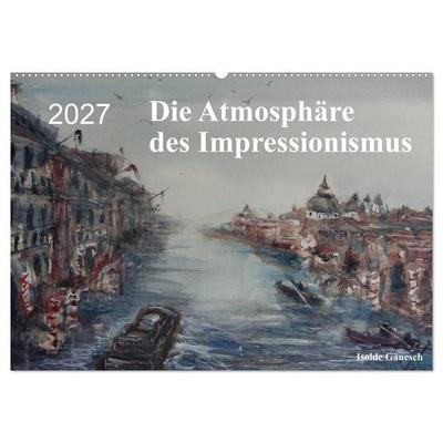 Die Atmosphäre des Impressionismus (Wandkalender 2027 DIN A2 quer), CALVENDO Monatskalender
