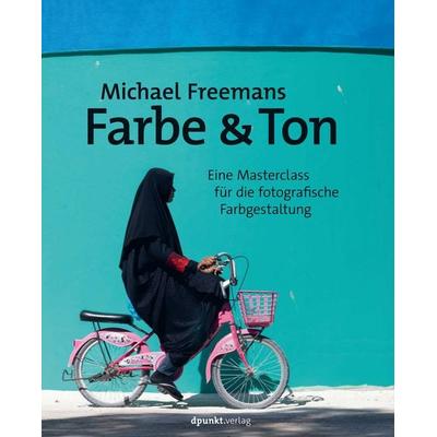 Michael Freemans Farbe & Ton, Taschenbuch von Michael Freeman, Dpunkt.verlag, 978-3-86490-972-6