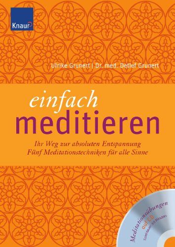 Ulrike Grunert - Einfach meditieren: Ihr Weg zur absoluten Entspannung. Fünf Meditationstechniken für alle Sinne - Preis vom 09.10.2026 07:28:09 h