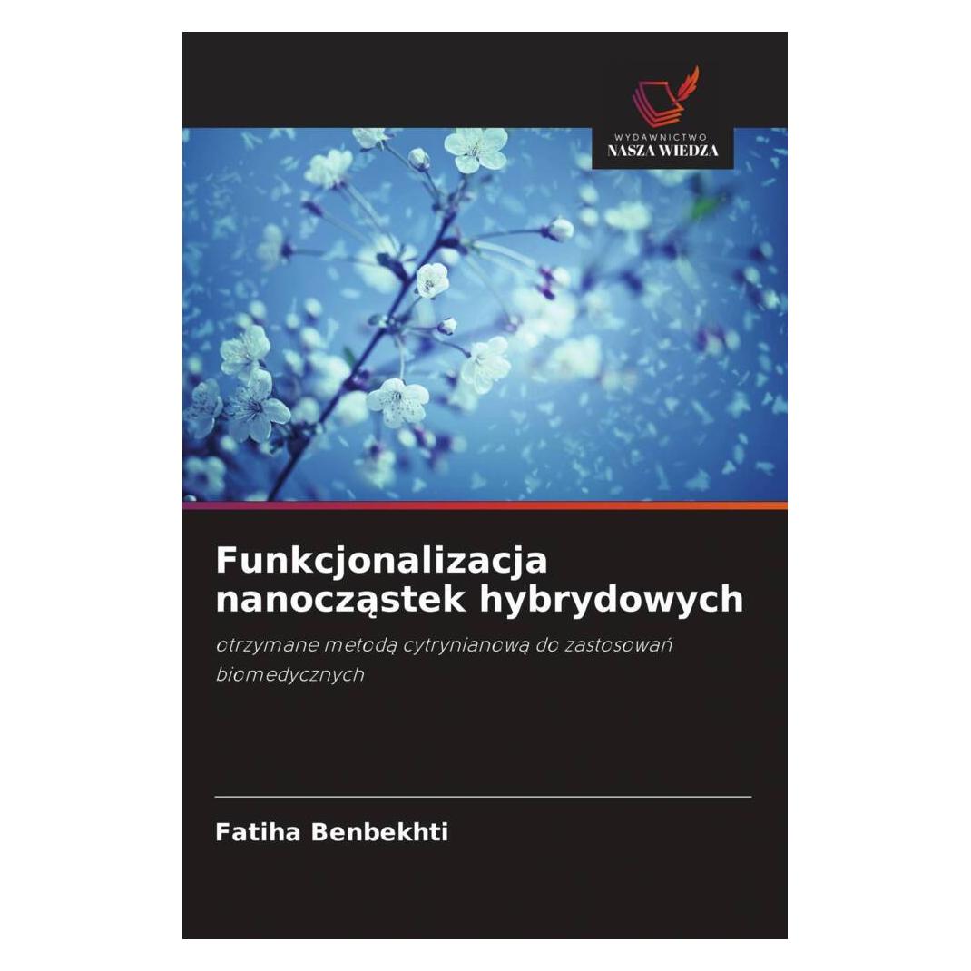 Wiedza Powszechna Funkcjonalizacja nanoczastek hybrydowych (Softcover, Fatiha Benbekhti) (56820931)