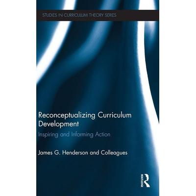 Reconceptualizing Curriculum Development, Gebundene Ausgabe von James And Colleagues Henderson, Taylor and Francis, 978-0-415-70427-4