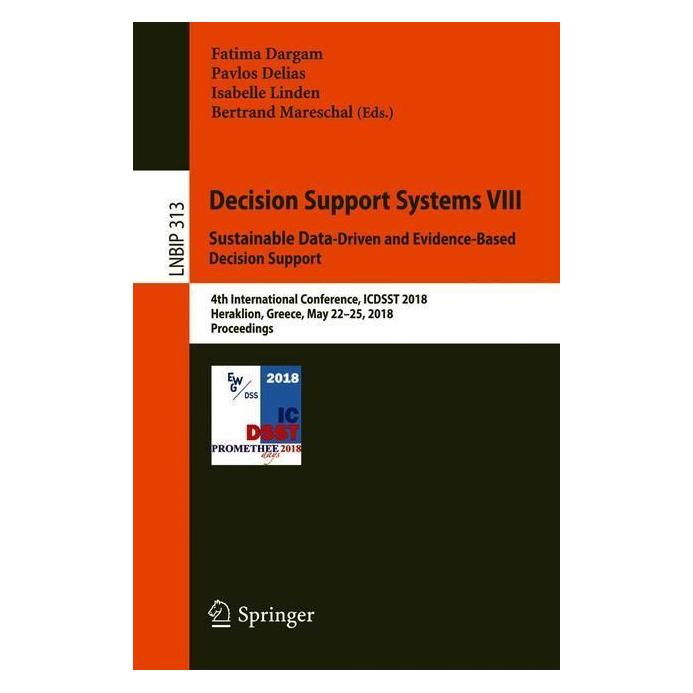 Springer Decision Support Systems VIII: Sustainable Data-Driven and Evidence-Based Decision Support (Englisch, Softcover, Bertrand Mareschal, Fatima Dargam, Isabelle Linden, Pavlos Delias) (55979932)