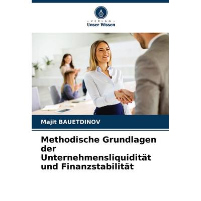 Methodische Grundlagen der Unternehmensliquidität und Finanzstabilität, Taschenbuch von Majit Bauetdinov, Verlag Unser Wissen, 978-620-4-18912-3