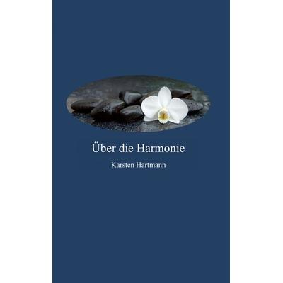 Über die Harmonie, Taschenbuch von Karsten Hartmann, BoD – Books on Demand, 978-3-7519-8283-2