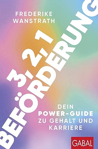 Frederike Wanstrath - 3, 2, 1 Beförderung: Dein Power-Guide zu Gehalt und Karriere (Dein Erfolg) - Preis vom 30.09.2026 09:01:18 h