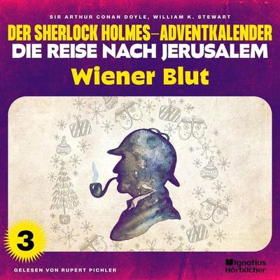 Wiener Blut (Der Sherlock Holmes-Adventkalender - Die Reise nach Jerusalem, Folge 3) - William K. Stewart,Arthur Conan Doyle, Audio, 9783991627678