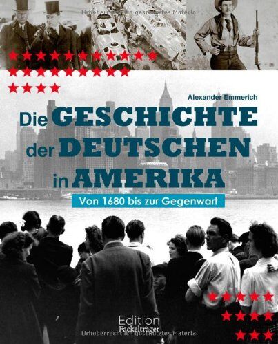 Alexander Emmerich - Die Geschichte der Deutschen in Amerika: Von 1680 bis zur Gegenwart - Preis vom 11.10.2026 03:10:56 h