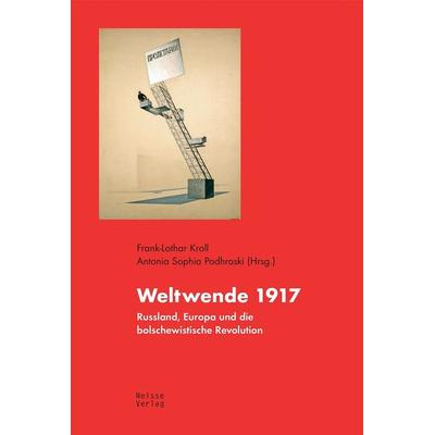 Weltwende 1917, Taschenbuch von , Neisse Verlag, 978-3-86276-321-4