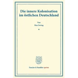 Die innere Kolonisation im östlichen Deutschland., Fachbücher von Max Sering