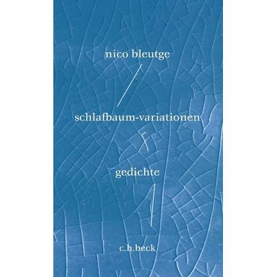 schlafbaum-variationen, Gebundene Ausgabe von Nico Bleutge, C.H. Beck, 978-3-406-79854-2
