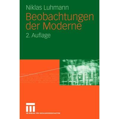 Beobachtungen der Moderne, Taschenbuch von Niklas Luhmann, VS Verlag für Sozialwissenschaften, 978-3-531-32263-6