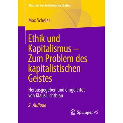 Ethik und Kapitalismus – Zum Problem des kapitalistischen Geistes, Taschenbuch von Max Scheler, Springer Fachmedien Wiesbaden GmbH, 978-3-658-40761-2
