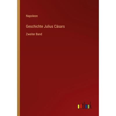 Geschichte Julius Cäsars, Taschenbuch von Napoleon, Outlook, 978-3-368-28176-2