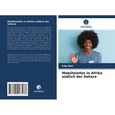 Mobiltelefon in Afrika südlich der Sahara, Taschenbuch von Filip Biel, Verlag Unser Wissen, 978-620-4-17323-8