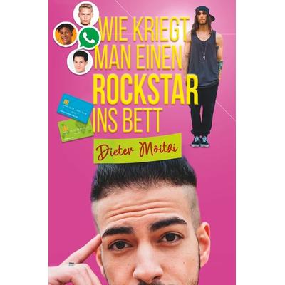 Wie kriegt man einen Rockstar ins Bett, Taschenbuch von Dieter Moitzi, Tolino media, 978-3-7546-2962-8