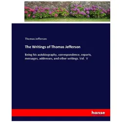 The Writings of Thomas Jefferson, Belletristik von Thomas Jefferson