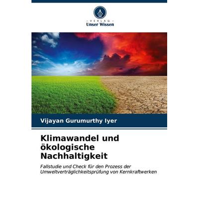 Klimawandel und ökologische Nachhaltigkeit, Taschenbuch von Vijayan Gurumurthy Iyer, Verlag Unser Wissen, 978-620-7-05487-9