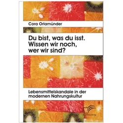 Du bist, was du isst. Wissen wir noch, wer wir sind?, Fachbücher von Cora Orlamünder