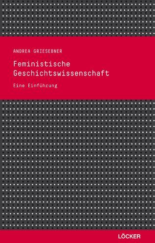 Andrea Griesebner - Feministische Geschichtswissenschaft: Eine Einführung - Preis vom 16.10.2026 11:41:07 h