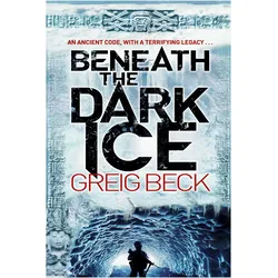 Beneath the Dark Ice, Belletristik von Greig Beck