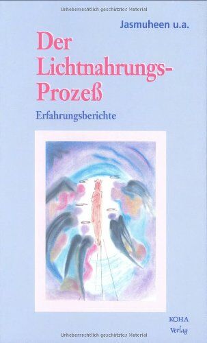 Jasmuheen - Der Lichtnahrungs-Prozeß. Erfahrungsberichte - Preis vom 02.10.2026 23:42:20 h