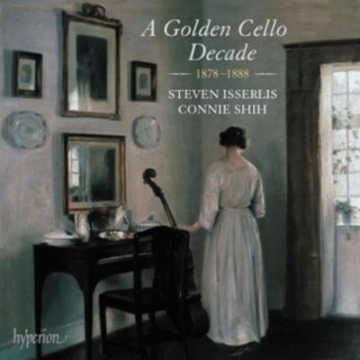 A Golden Cello Decade,1878-1888 - Steven Isserlis,Connie Shih, CD