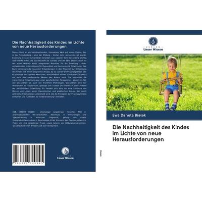 Die Nachhaltigkeit des Kindes im Lichte von neue Herausforderungen, Taschenbuch von Ewa Danuta Bia¿ek, Verlag Unser Wissen, 978-620-2-74084-5
