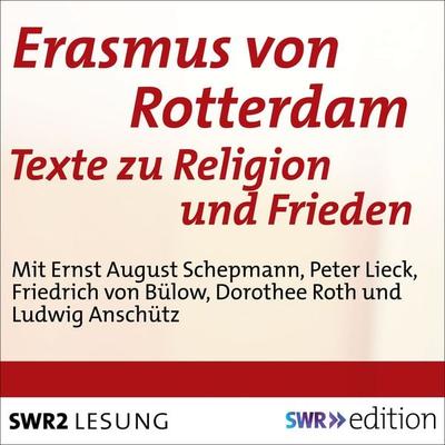 Erasmus von Rotterdam - Texte zu Religion und Frieden - Erasmus Rotterdam, Audio, 9783956157592