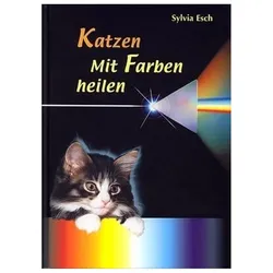Katzen - Mit Farben heilen, Ratgeber von Sylvia Esch