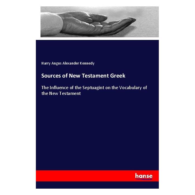 Hansebooks Sources of New Testament Greek (Englisch, Softcover, Harry Angus Alexander Kennedy) (55978266)