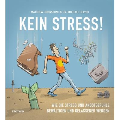 Kein Stress!, Gebundene Ausgabe von Matthew Johnstone,Michael Player, Kunstmann, A, 978-3-95614-328-1