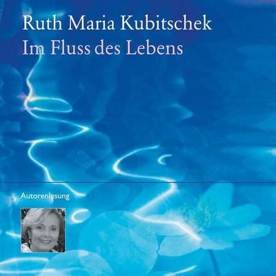 Im Fluss des Lebens - Ruth M. Kubitschek, Audio, 9783784492988